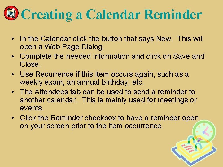 Creating a Calendar Reminder • In the Calendar click the button that says New.