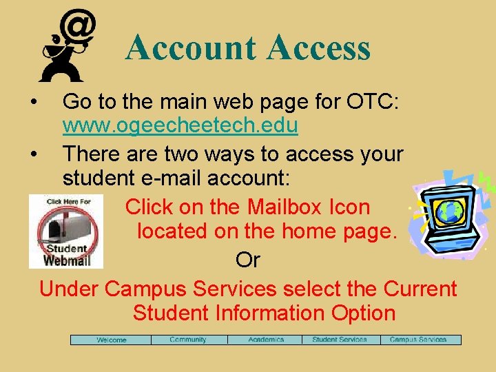 Account Access • Go to the main web page for OTC: www. ogeecheetech. edu