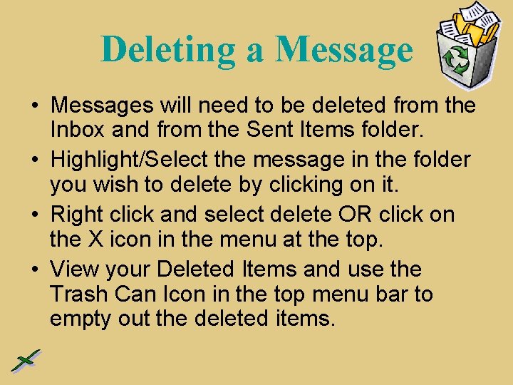 Deleting a Message • Messages will need to be deleted from the Inbox and