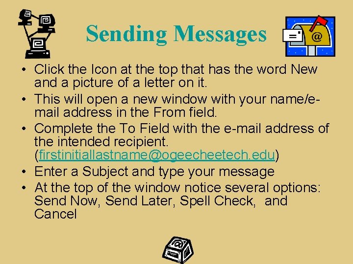 Sending Messages • Click the Icon at the top that has the word New