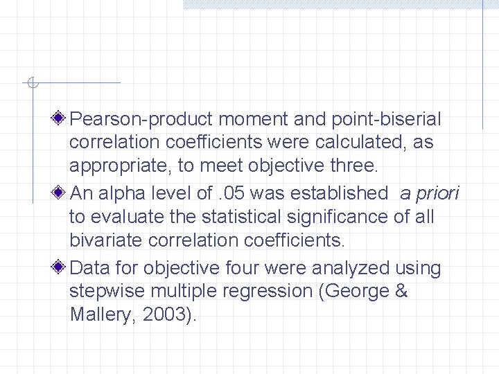 Pearson-product moment and point-biserial correlation coefficients were calculated, as appropriate, to meet objective three.