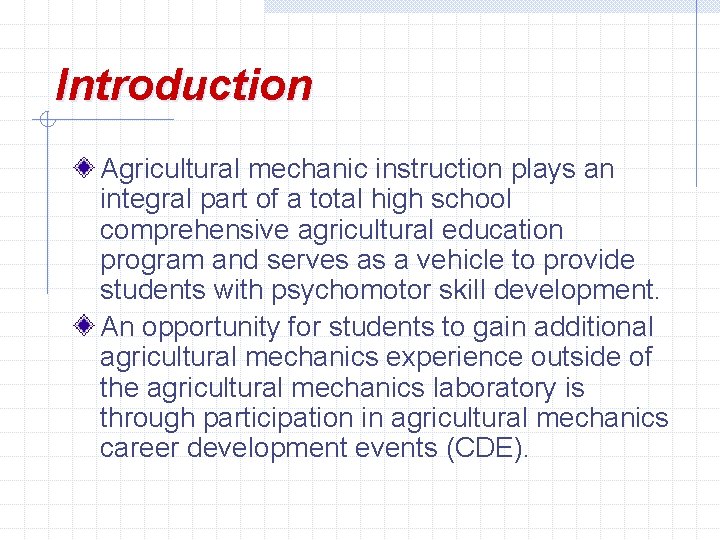 Introduction Agricultural mechanic instruction plays an integral part of a total high school comprehensive