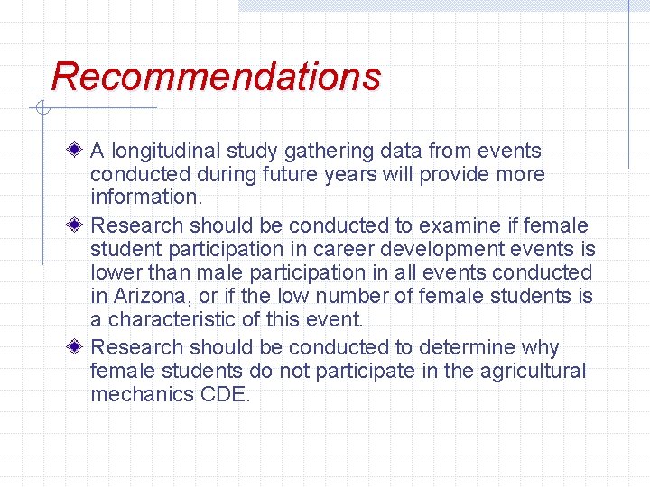 Recommendations A longitudinal study gathering data from events conducted during future years will provide