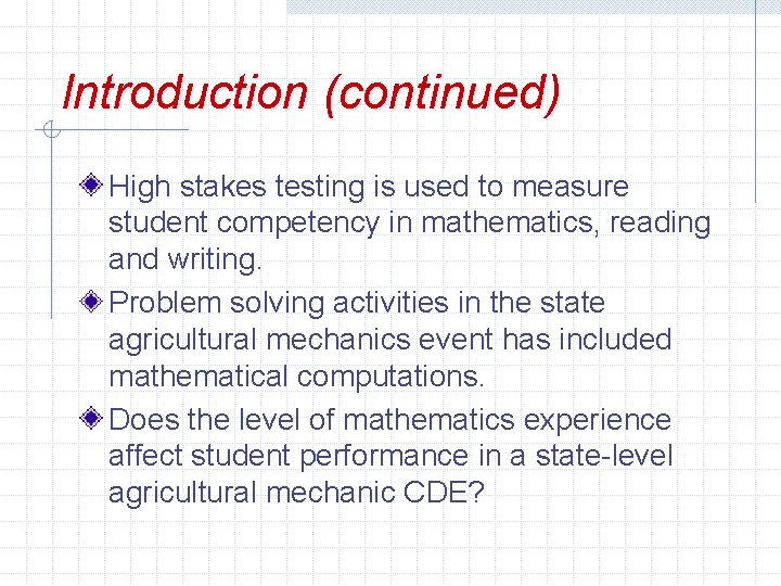 Introduction (continued) High stakes testing is used to measure student competency in mathematics, reading