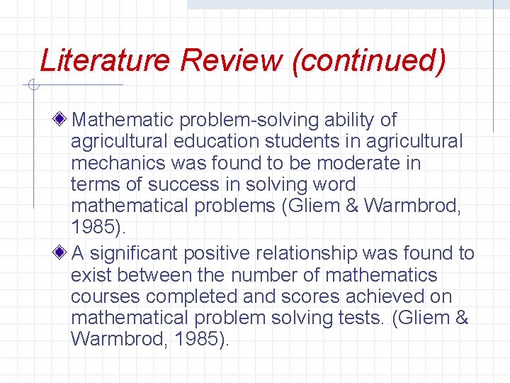 Literature Review (continued) Mathematic problem-solving ability of agricultural education students in agricultural mechanics was