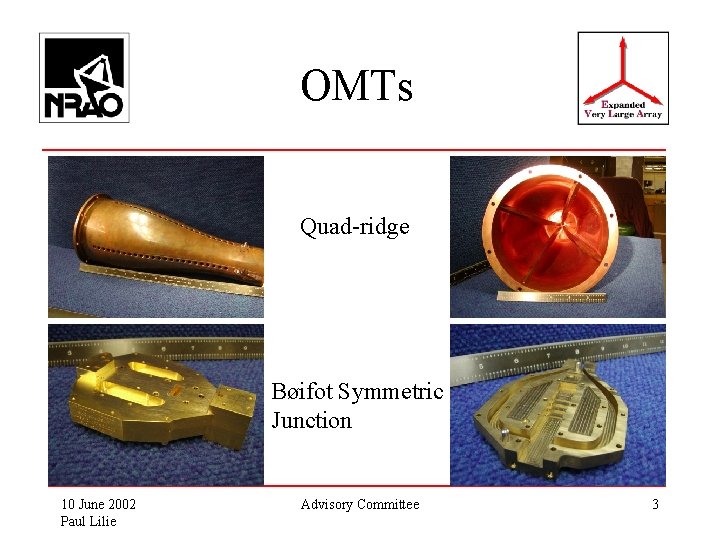 OMTs Quad-ridge Bøifot Symmetric Junction 10 June 2002 Paul Lilie Advisory Committee 3 