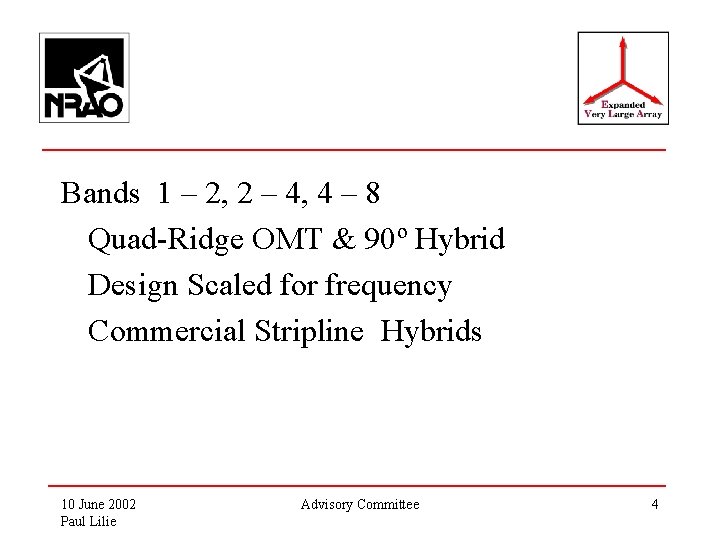 Bands 1 – 2, 2 – 4, 4 – 8 Quad-Ridge OMT & 90º