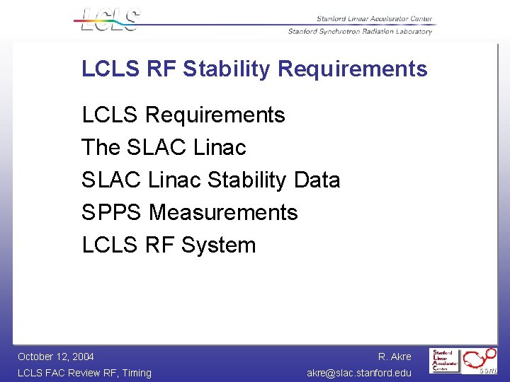 LCLS RF Stability Requirements LCLS Requirements The SLAC Linac Stability Data SPPS Measurements LCLS