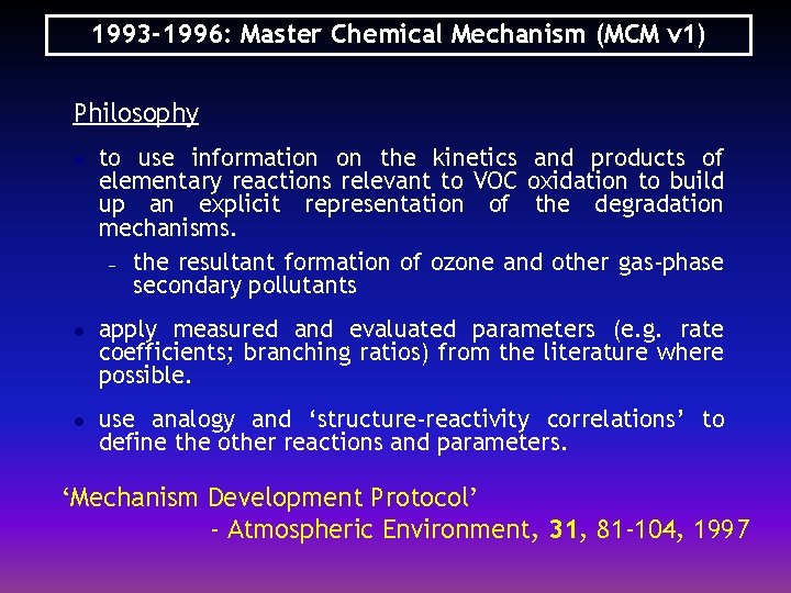 1993 -1996: Master Chemical Mechanism (MCM v 1) Philosophy l l l to use