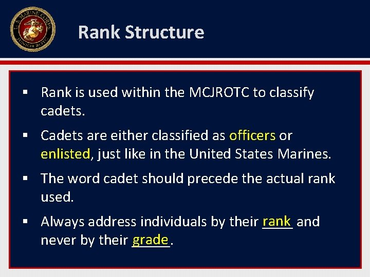 Rank Structure § Rank is used within the MCJROTC to classify cadets. § Cadets Rank Structure § Rank is used within the MCJROTC to classify cadets. § Cadets