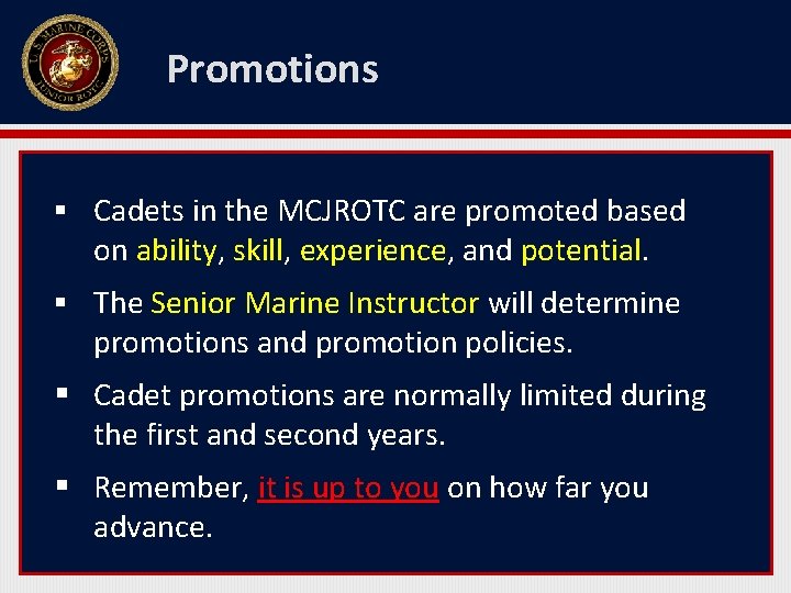 Promotions § Cadets in the MCJROTC are promoted based on ability, skill, experience, and