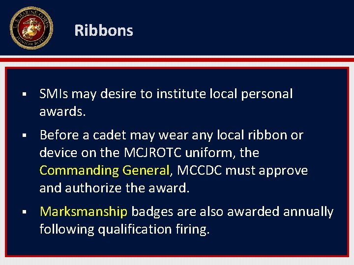 Ribbons § SMIs may desire to institute local personal awards. § Before a cadet