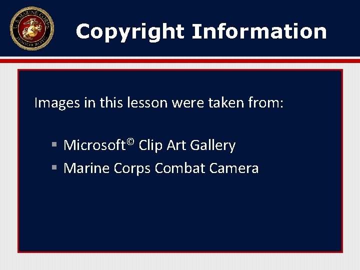 Copyright Information Images in this lesson were taken from: § Microsoft© Clip Art Gallery