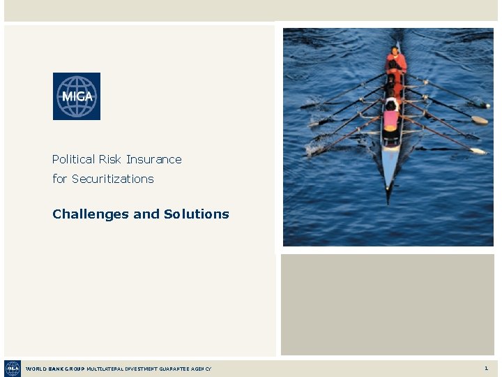 Political Risk Insurance for Securitizations Challenges and Solutions WORLD BANK GROUP MULTILATERAL INVESTMENT GUARANTEE