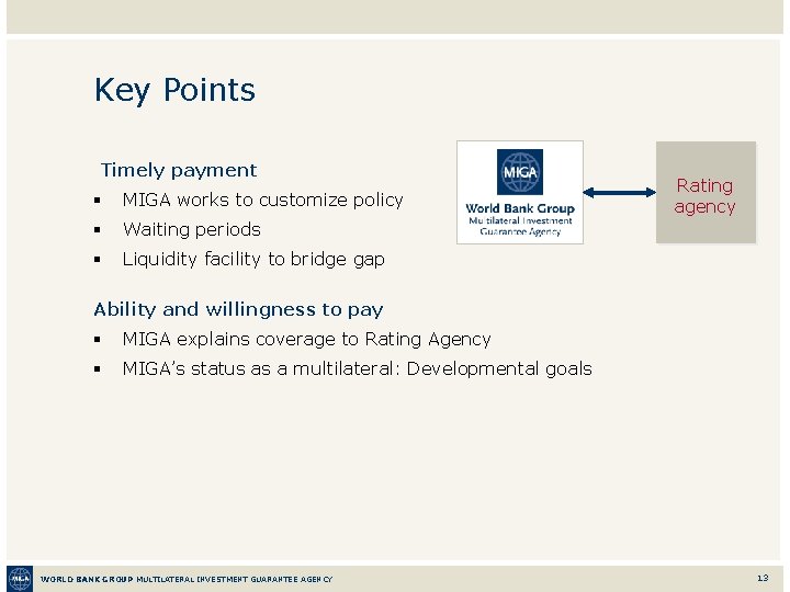Key Points Timely payment § MIGA works to customize policy § Waiting periods §