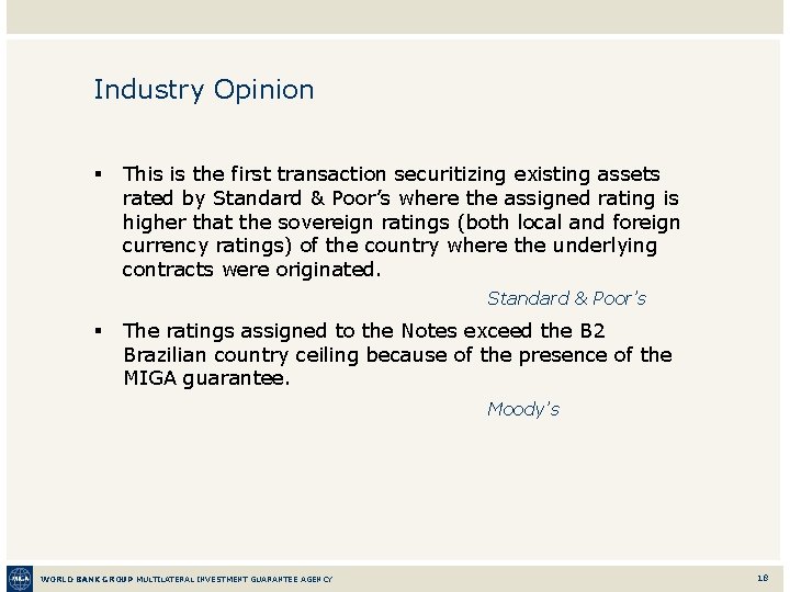 Industry Opinion § This is the first transaction securitizing existing assets rated by Standard