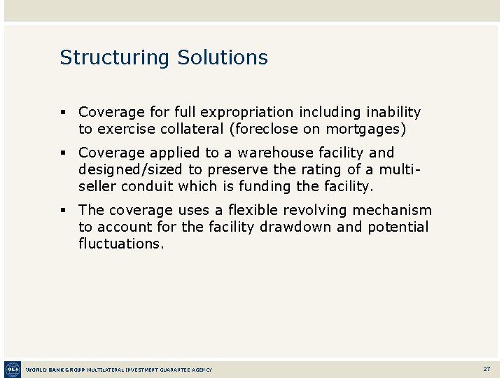 Structuring Solutions § Coverage for full expropriation including inability to exercise collateral (foreclose on