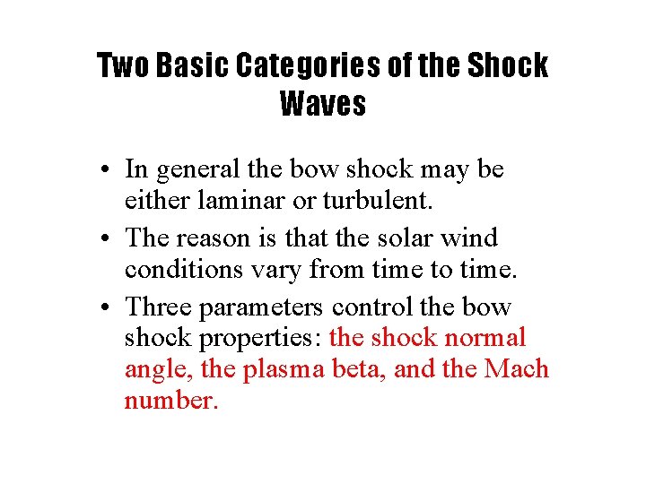 Two Basic Categories of the Shock Waves • In general the bow shock may