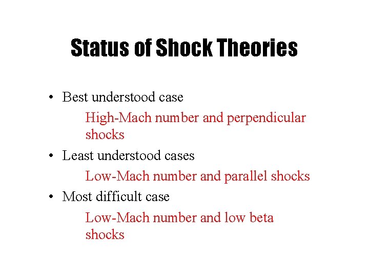 Status of Shock Theories • Best understood case High-Mach number and perpendicular shocks •