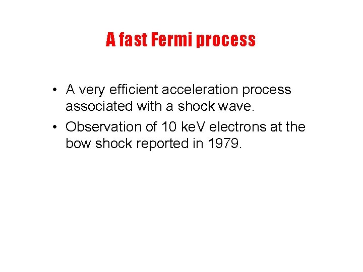 A fast Fermi process • A very efficient acceleration process associated with a shock