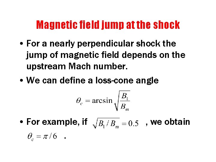 Magnetic field jump at the shock • For a nearly perpendicular shock the jump