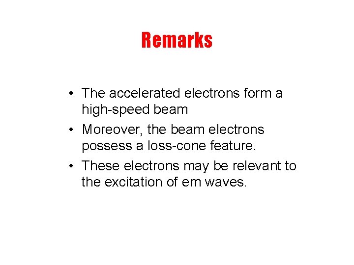 Remarks • The accelerated electrons form a high-speed beam • Moreover, the beam electrons