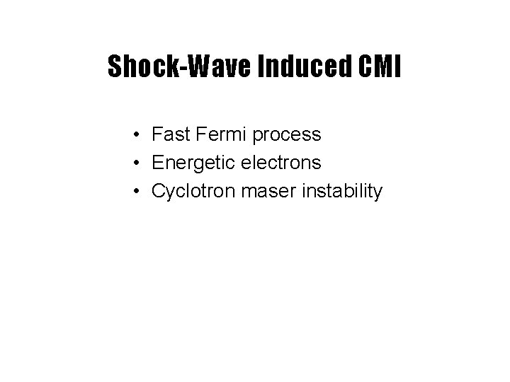 Shock-Wave Induced CMI • Fast Fermi process • Energetic electrons • Cyclotron maser instability