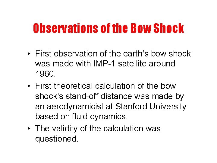 Observations of the Bow Shock • First observation of the earth’s bow shock was