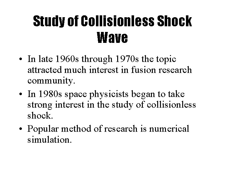 Study of Collisionless Shock Wave • In late 1960 s through 1970 s the