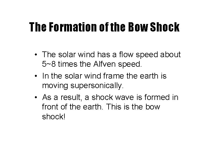 The Formation of the Bow Shock • The solar wind has a flow speed
