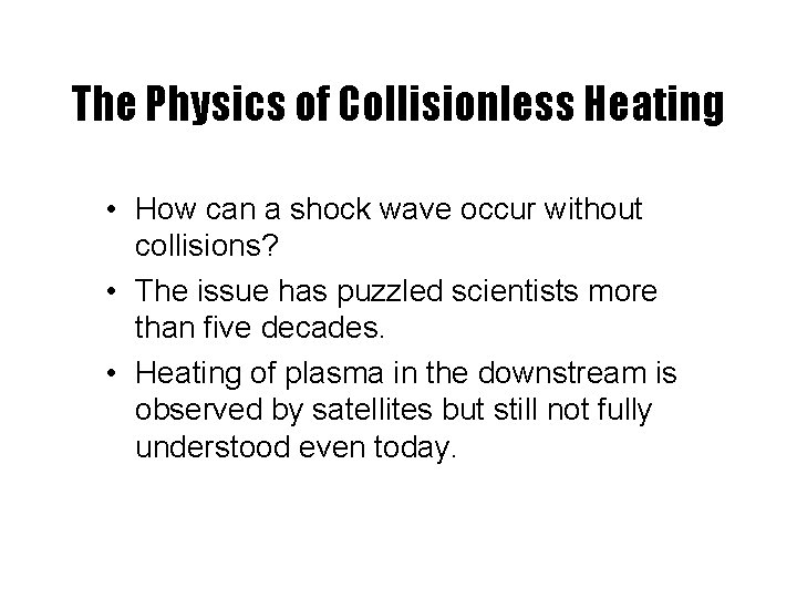 The Physics of Collisionless Heating • How can a shock wave occur without collisions?