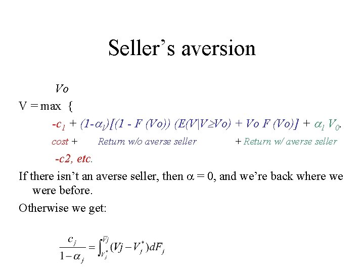 Seller’s aversion Vo V = max { -c 1 + (1 - 1)[(1 -