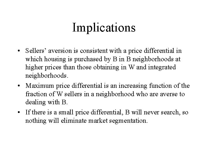 Implications • Sellers’ aversion is consistent with a price differential in which housing is