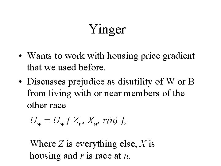 Yinger • Wants to work with housing price gradient that we used before. •