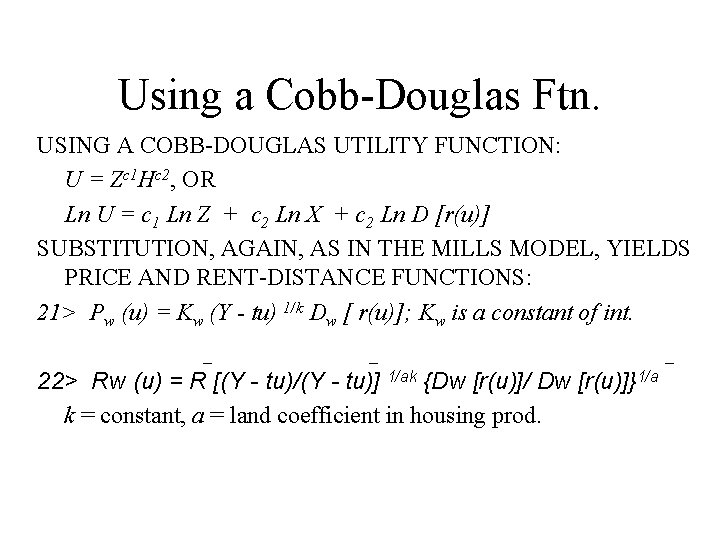 Using a Cobb-Douglas Ftn. USING A COBB-DOUGLAS UTILITY FUNCTION: U = Zc 1 Hc