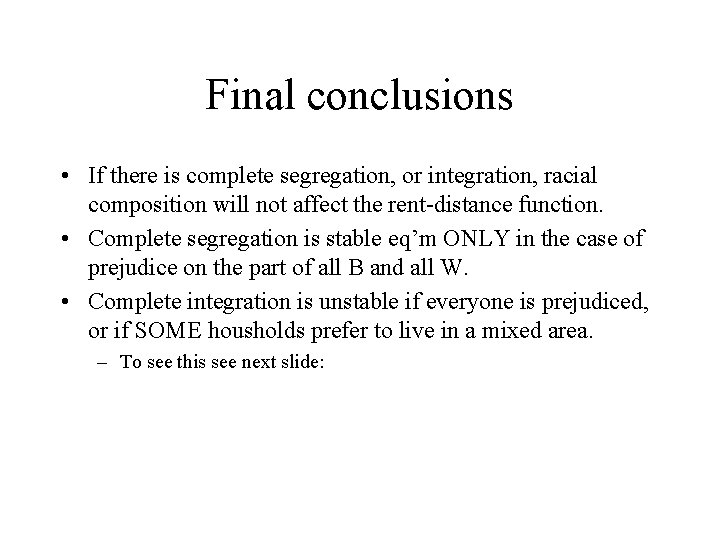 Final conclusions • If there is complete segregation, or integration, racial composition will not
