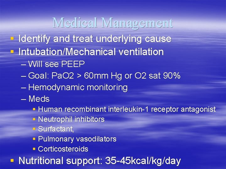 Medical Management § Identify and treat underlying cause § Intubation/Mechanical ventilation – Will see