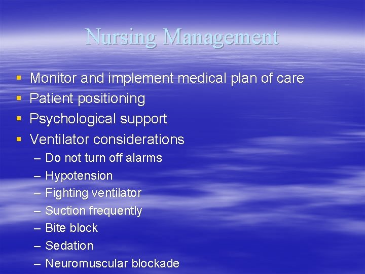 Nursing Management § § Monitor and implement medical plan of care Patient positioning Psychological