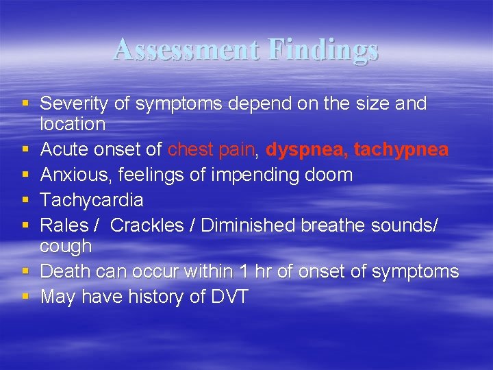 Assessment Findings § Severity of symptoms depend on the size and location § Acute