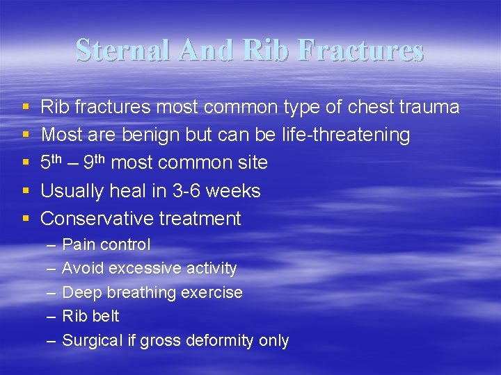 Sternal And Rib Fractures § § § Rib fractures most common type of chest