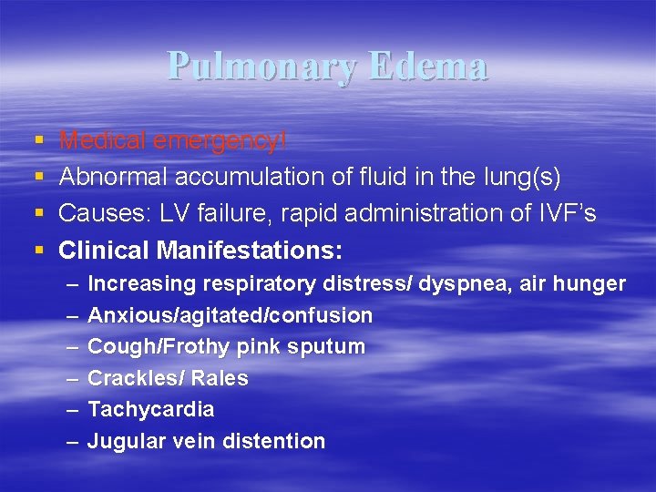 Pulmonary Edema § § Medical emergency! Abnormal accumulation of fluid in the lung(s) Causes: