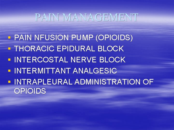 PAIN MANAGEMENT § § § PAIN NFUSION PUMP (OPIOIDS) THORACIC EPIDURAL BLOCK INTERCOSTAL NERVE