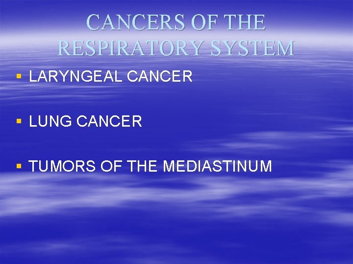 CANCERS OF THE RESPIRATORY SYSTEM § LARYNGEAL CANCER § LUNG CANCER § TUMORS OF
