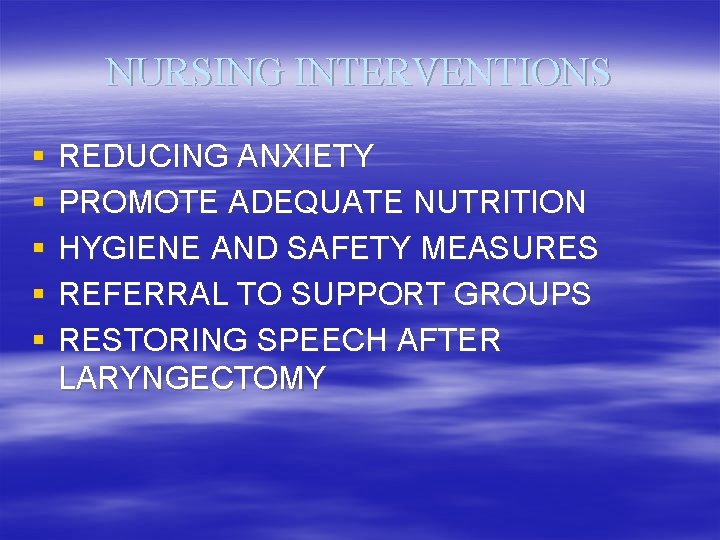 NURSING INTERVENTIONS § § § REDUCING ANXIETY PROMOTE ADEQUATE NUTRITION HYGIENE AND SAFETY MEASURES