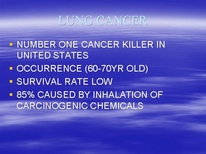 LUNG CANCER § NUMBER ONE CANCER KILLER IN UNITED STATES § OCCURRENCE (60 -70