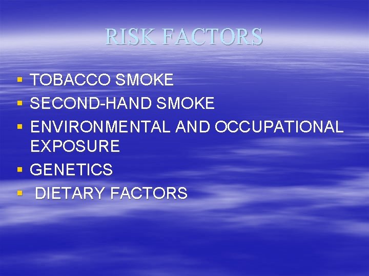 RISK FACTORS § § § TOBACCO SMOKE SECOND-HAND SMOKE ENVIRONMENTAL AND OCCUPATIONAL EXPOSURE §