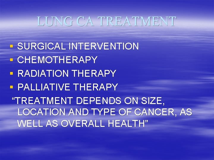 LUNG CA TREATMENT § SURGICAL INTERVENTION § CHEMOTHERAPY § RADIATION THERAPY § PALLIATIVE THERAPY