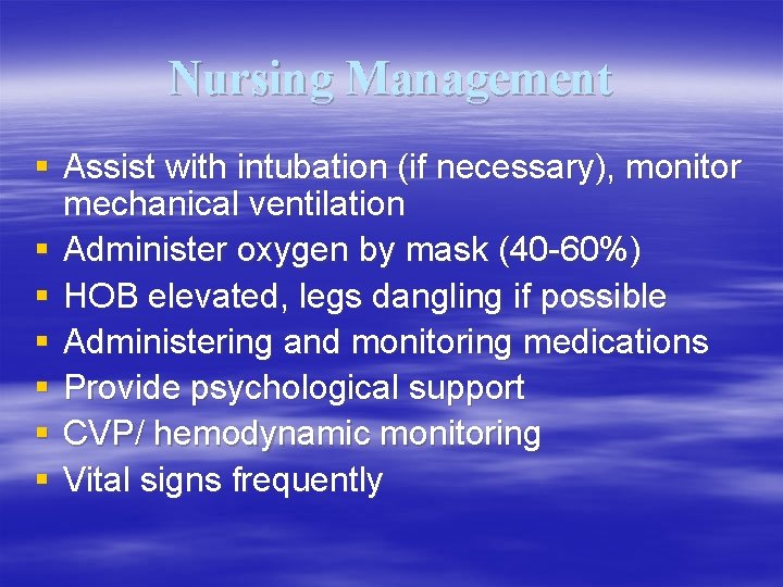 Nursing Management § Assist with intubation (if necessary), monitor mechanical ventilation § Administer oxygen