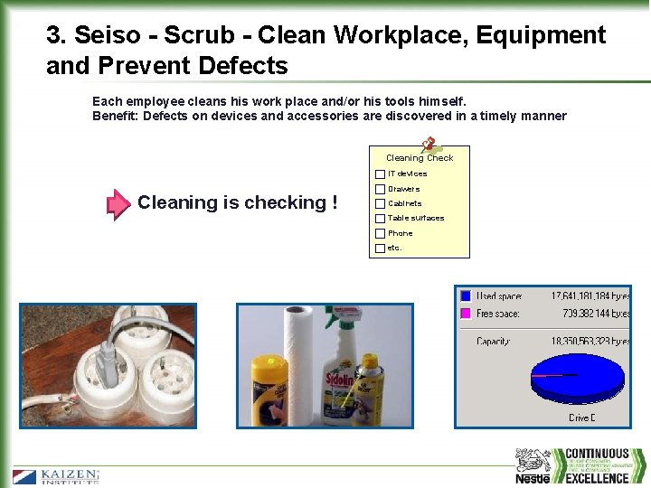 3. Seiso - Scrub - Clean Workplace, Equipment and Prevent Defects Each employee cleans