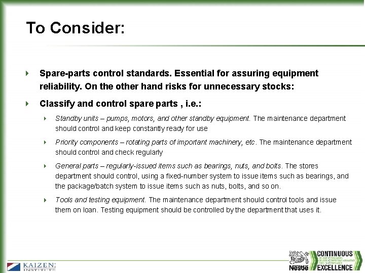 To Consider: Spare-parts control standards. Essential for assuring equipment reliability. On the other hand